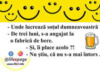 Banc: Soțul s-a angajat la o fabrică de bere.