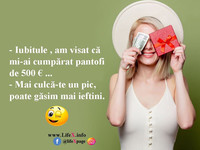 - Iubitule , am visat că mi-ai cumpărat pantofi