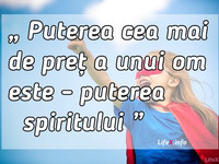 Puterea cea mai de preț a unui om este - puterea spiritului